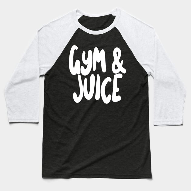 Gym & Juice Baseball T-Shirt by DankFutura